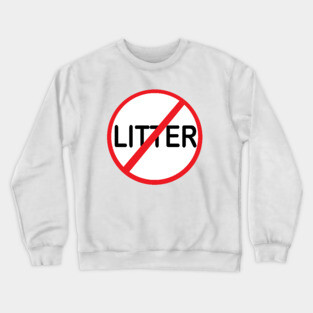DO Not LITTER Crewneck Sweatshirt
