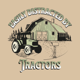 Easily Distracted By Tractors T-Shirt
