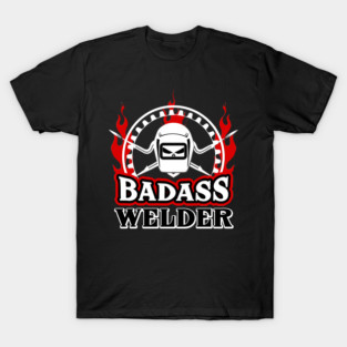 Badass Welder T-Shirt