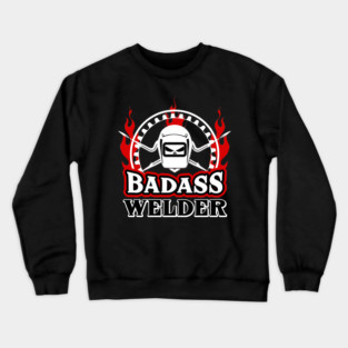 Badass Welder Crewneck Sweatshirt