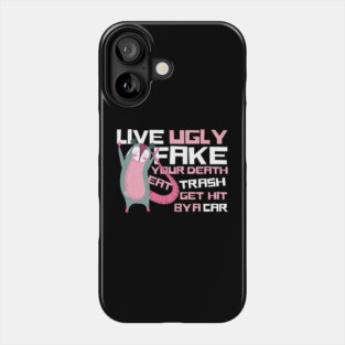 Live Ugly Fake Your Death Eat Trash Opossum Phone Case