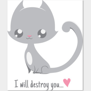 I will destroy you... Posters and Art