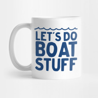 Let's do boat stuff Mug
