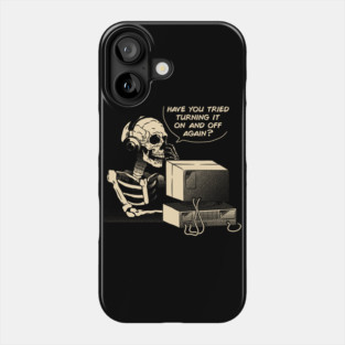 Have You Tried Turning it Off and On Again Skeleton IT Support Call Center by Tobe Fonseca Phone Case