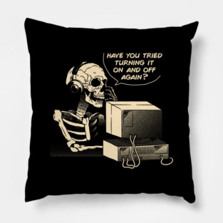 Have You Tried Turning it Off and On Again Skeleton IT Support Call Center by Tobe Fonseca Pillow