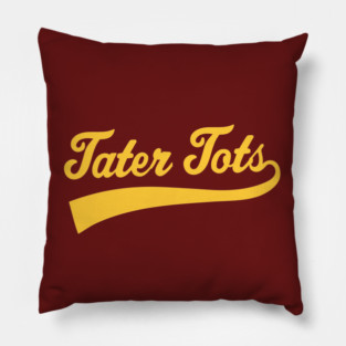 Tater Tots Athletic Sports Type Tater Tots Quote Pillow
