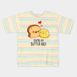 You're My Butter Half Cute Couple Butter Pun Kids T-Shirt