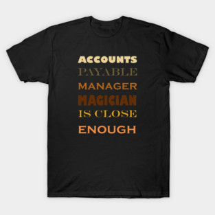 Accounts payable manager funny magician quote T-Shirt