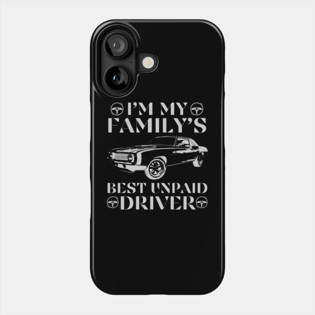 Family's Unpaid Driver Phone Case by The WYLD Tribe