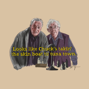 Grumpy Old Men: Skin Boat to Tuna Town T-Shirt