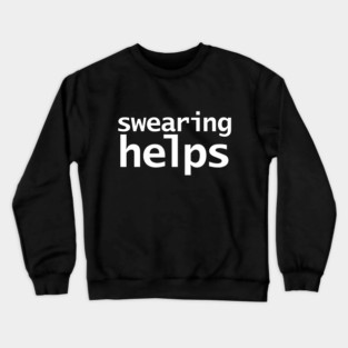 Swearing Helps Crewneck Sweatshirt