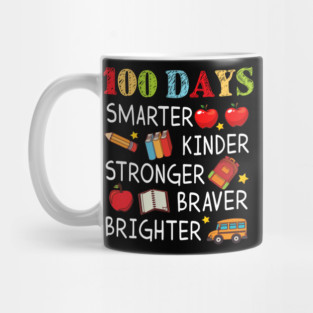 100 Days Smarter Kinder Stronger Brighter 100 Days Of School Teacher Mug
