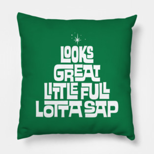 Little Full Lotta Sap - Christmas Vacation Quote Pillow