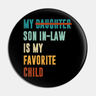 My Son In Law Is My Favorite Child Funny Fathers Day Retro Vintage Pin