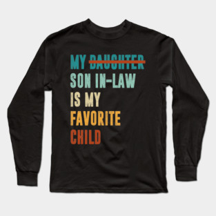 My Son In Law Is My Favorite Child Funny Fathers Day Retro Vintage Long Sleeve T-Shirt