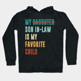 My Son In Law Is My Favorite Child Funny Fathers Day Retro Vintage Hoodie