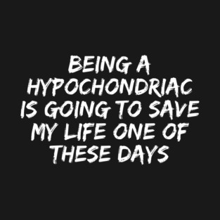 Hypochondriac T-Shirt
