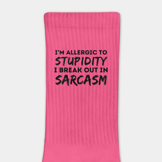 Allergic To Stupidity Breakout In Sarcasm by The WYLD Tribe