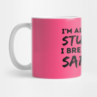 Allergic To Stupidity Breakout In Sarcasm Mug
