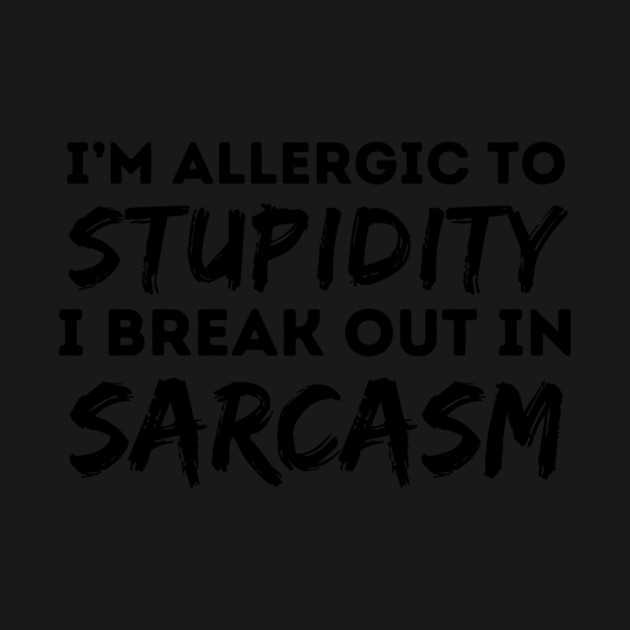 Allergic To Stupidity Breakout In Sarcasm by The WYLD Tribe