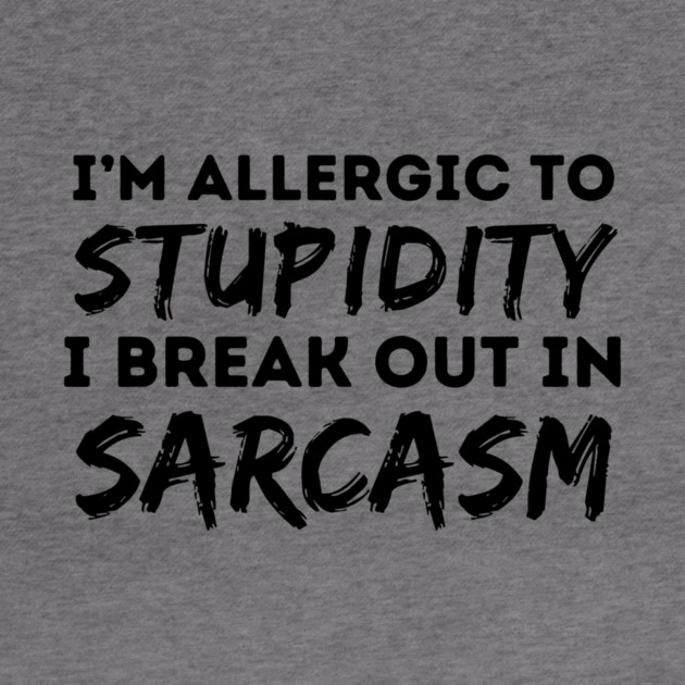 Allergic To Stupidity Breakout In Sarcasm by The WYLD Tribe