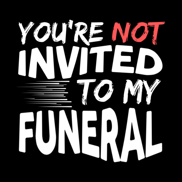 You're Not Invited To My Funeral by The WYLD Tribe