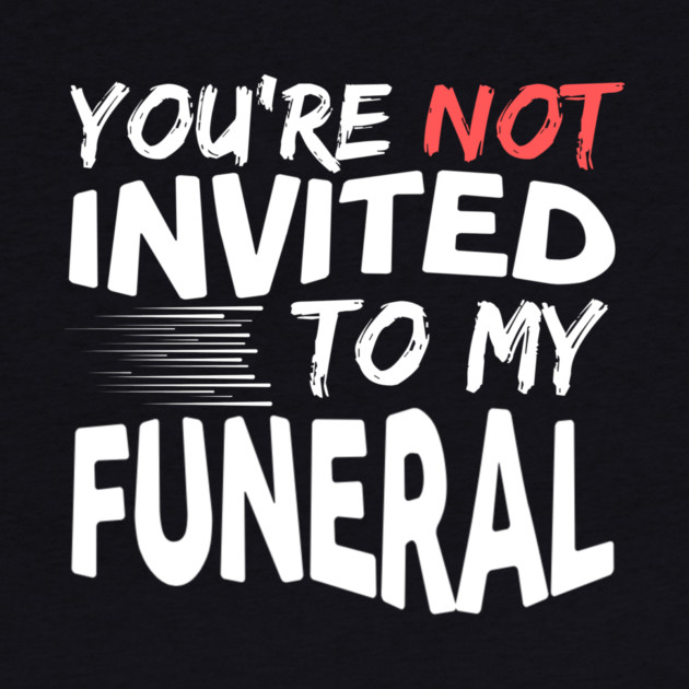 You're Not Invited To My Funeral by The WYLD Tribe