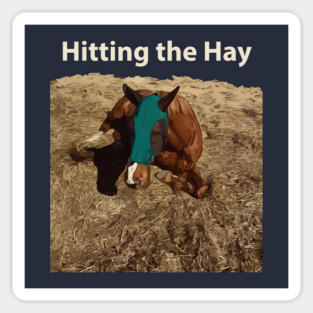 Hitting the Hay - Funny Horse Magnet