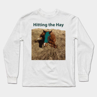 Hitting the Hay - Funny Horse Long Sleeve T-Shirt
