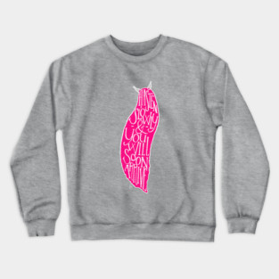 Pink Snail - Hasten Slowly Crewneck Sweatshirt