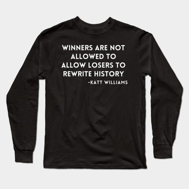 Katt Williams - Winners and Losers Long Sleeve T-Shirt by UrbanLifeApparel
