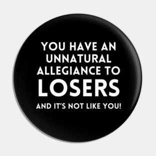 Katt Williams - Unnatural Allegiance to  Losers Pin