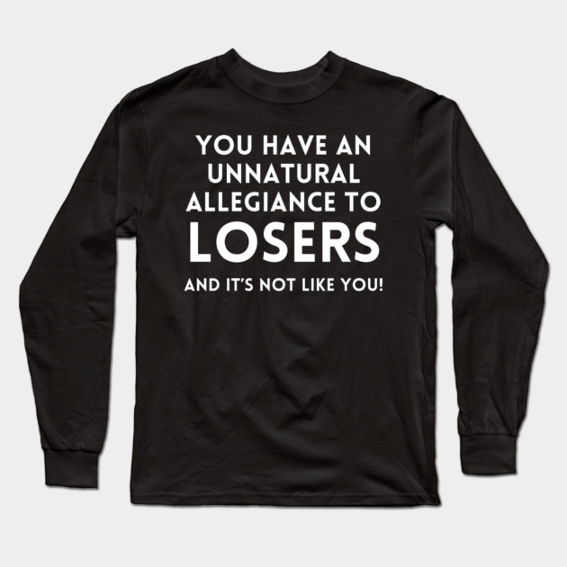 Katt Williams - Unnatural Allegiance to  Losers Long Sleeve T-Shirt by UrbanLifeApparel