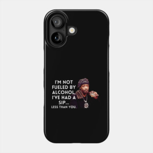 Katt Williams - I'm Not fueled by Alcohol Phone Case