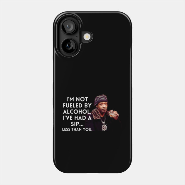 Katt Williams - I'm Not fueled by Alcohol Phone Case by UrbanLifeApparel
