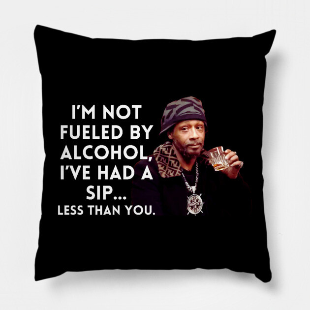 Katt Williams - I'm Not fueled by Alcohol Pillow by UrbanLifeApparel