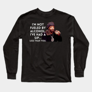 Katt Williams - I'm Not fueled by Alcohol Long Sleeve T-Shirt