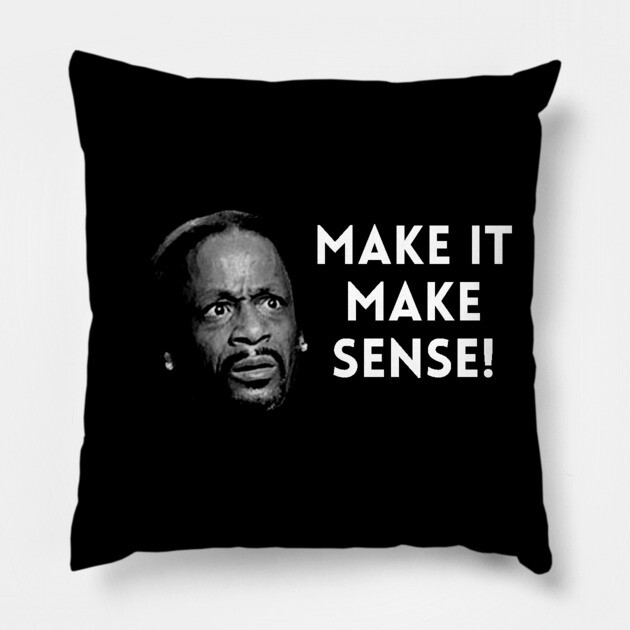 Katt Williams - Make it make sense Pillow by UrbanLifeApparel