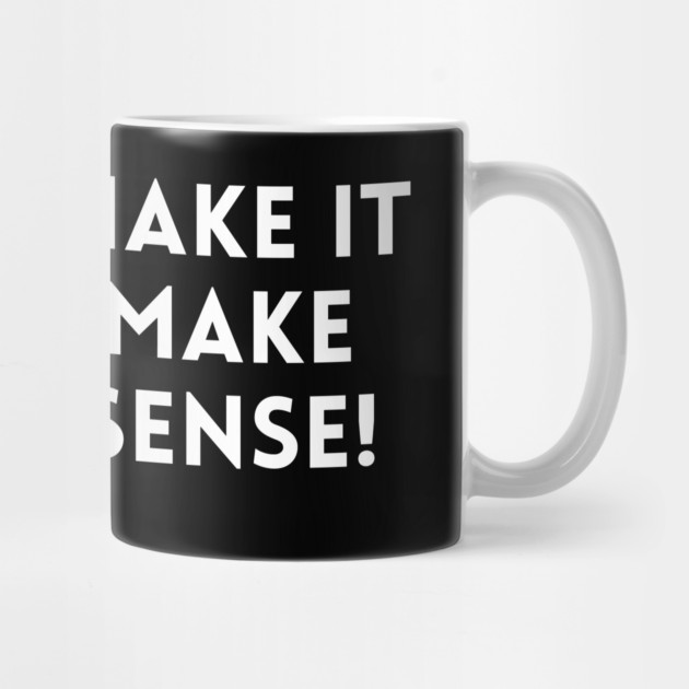 Katt Williams - Make it make sense by UrbanLifeApparel