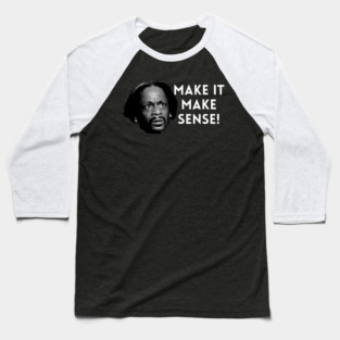 Katt Williams - Make it make sense Baseball T-Shirt