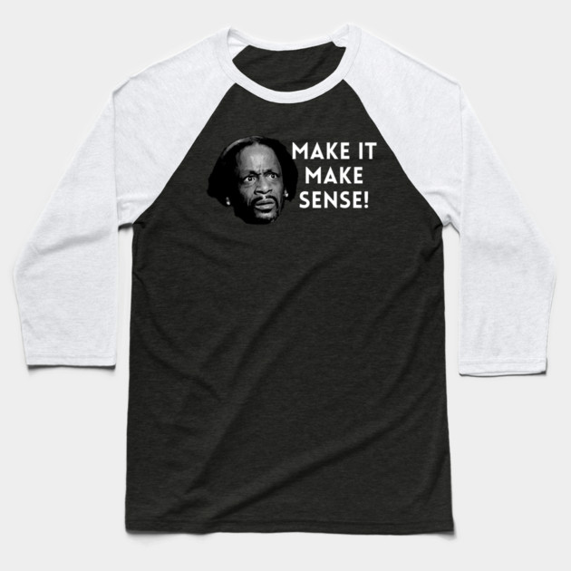 Katt Williams - Make it make sense Baseball T-Shirt by UrbanLifeApparel
