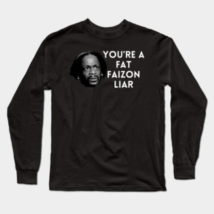 Katt Williams - You're a fat Faizon Liar Long Sleeve T-Shirt