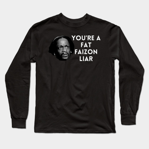 Katt Williams - You're a fat Faizon Liar Long Sleeve T-Shirt by UrbanLifeApparel