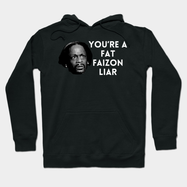 Katt Williams - You're a fat Faizon Liar Hoodie by UrbanLifeApparel