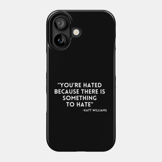 Katt Williams - You're Hated because... Phone Case by UrbanLifeApparel