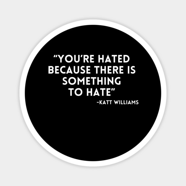 Katt Williams - You're Hated because... Magnet by UrbanLifeApparel
