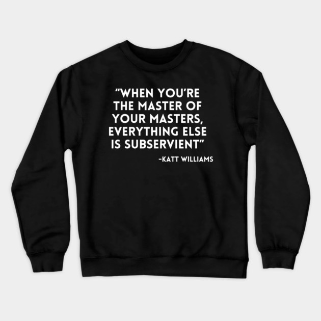 Katt Williams - When You're the Master Crewneck Sweatshirt by UrbanLifeApparel