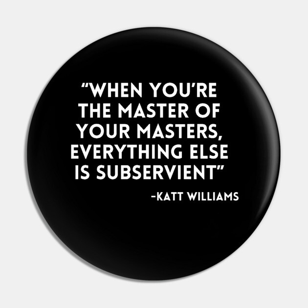 Katt Williams - When You're the Master Pin by UrbanLifeApparel