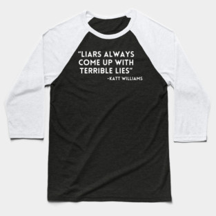 Katt Williams - Liars have lies Baseball T-Shirt