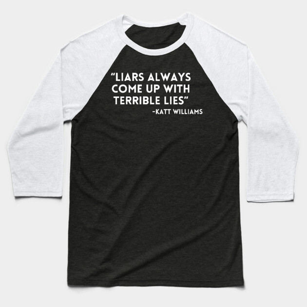 Katt Williams - Liars have lies Baseball T-Shirt by UrbanLifeApparel